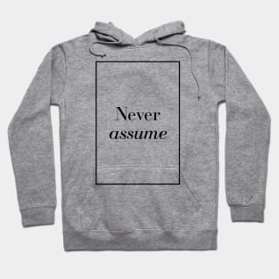 Never assume - Spiritual Quotes Hoodie